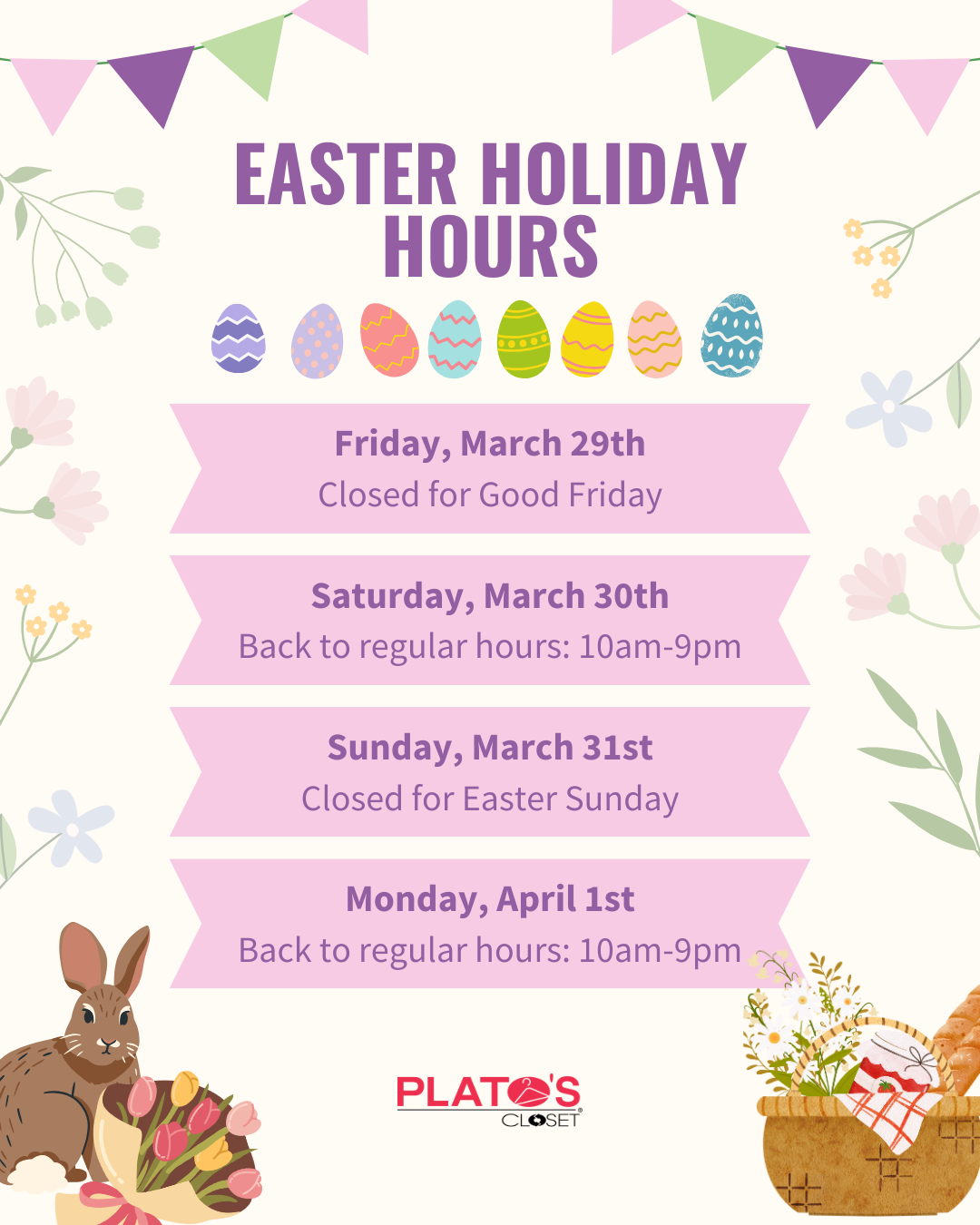 Easter Hours- Closed Friday March 29 and Sunday March 31